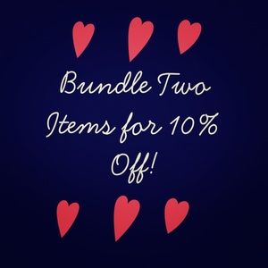 BUNDLE TWO ITEMS FOR 10% OFF!